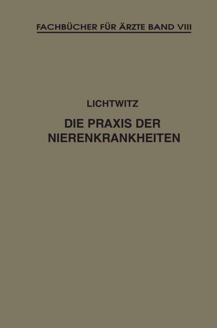 Die Praxis der Nierenkrankheiten - Leopold Lichtwitz