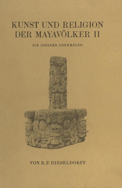 Kunst und Religion der Mayavölker II - E. P. Dieseldorf