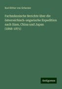 Fachmännische Berichte über die österreichisch-ungarische Expedition nach Siam, China und Japan (1868-1871) - Karl Ritter Von Scherzer