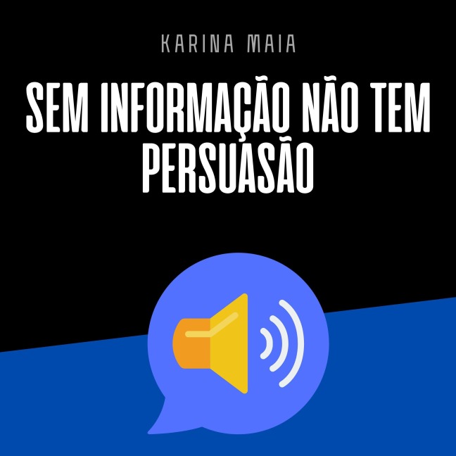Sem informação não tem persuasão - Karina Maia