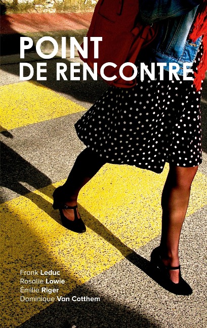 Point de rencontre - Emilie Riger, Frank Leduc, Rosalie Lowie, Dominique van Cotthem