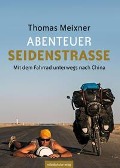 Cover-Bild zum Titel 'Abenteuer Seidenstraße' von 'Thomas Meixner'