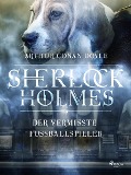 Cover-Bild zum Titel 'Der vermisste Fussballspieler' von 'Arthur Conan Doyle'