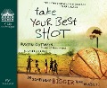 Take Your Best Shot: Do Something Bigger Than Yourself - Austin Gutwein, Todd Hillard