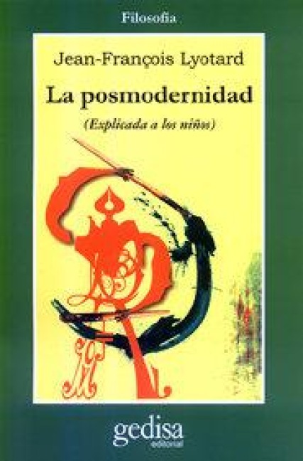 La posmodernidad : (explicada a los niños) - Jean-François Lyotard