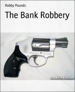 Cover-Bild zum Titel 'The Bank Robbery' von 'Robby Pounds'