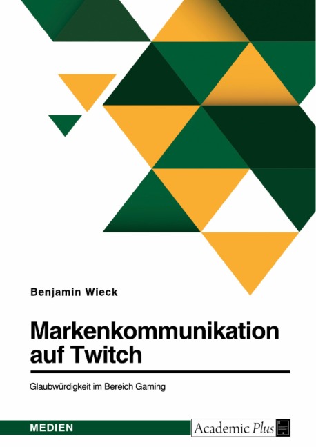 Markenkommunikation auf Twitch. Glaubwürdigkeit im Bereich Gaming - Benjamin Wieck