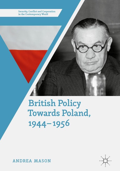 British Policy Towards Poland, 1944-1956 - Andrea Mason