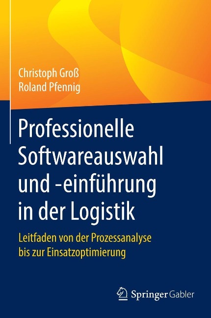 Professionelle Softwareauswahl und -einführung in der Logistik - Christoph Groß, Roland Pfennig