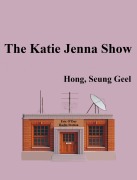 Cover-Bild zum Titel 'The Katie Jenna Show' von 'Seung Geel Hong'