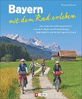 Cover-Bild zum Titel 'Bayern mit dem Rad erleben' von 'Thorsten Brönner'