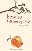 Cover-Bild zum Titel 'How To Fall Out Of Love?' von 'Shanaya Stephens'