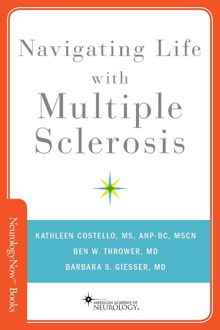 Navigating Life with Multiple Sclerosis - Kathleen Costello, Barbara S Giesser, Ben W Thrower