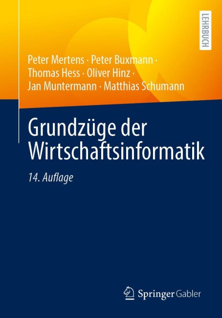 Grundzüge der Wirtschaftsinformatik - Peter Mertens, Oliver Hinz, Peter Buxmann, Thomas Hess, Jan Muntermann