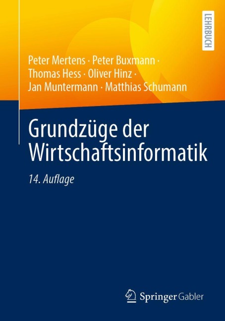 Grundzüge der Wirtschaftsinformatik - Peter Mertens, Oliver Hinz, Peter Buxmann, Thomas Hess, Jan Muntermann