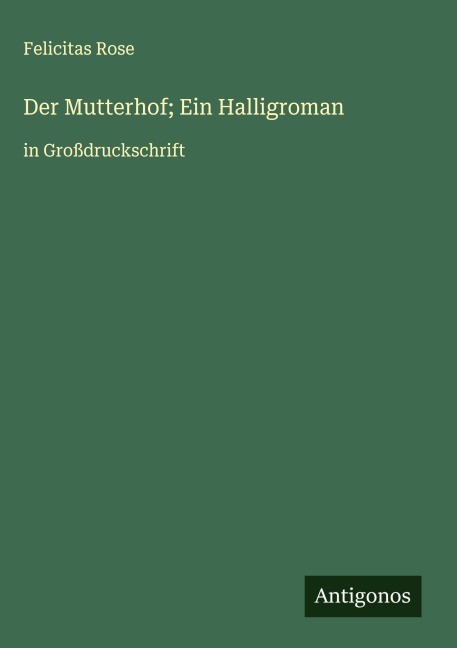 Der Mutterhof; Ein Halligroman - Felicitas Rose
