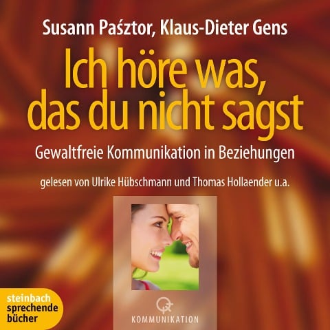 Ich höre was, das du nicht sagst - Gewaltfreie Kommunikation in Beziehungen (Ungekürzt) - Klaus-Dieter Gens, Susann Pasztor