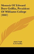 Cover-Bild zum Titel 'Memoir Of Edward Dorr Griffin, President Of Williams College (1842)' von 'Ansel Nash'