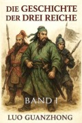 Cover-Bild zum Titel 'Die Geschichte der Drei Reiche: Band 1' von 'Luo Guanzhong'