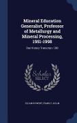 Cover-Bild zum Titel 'Mineral Education Generalist, Professor of Metallurgy and Mineral Processing, 1951-1998: Oral History Transcript / 200' von 'Eleanor Swent, Frank F. Aplan'