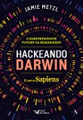 Hackeando Darwin - Jamie Metzl