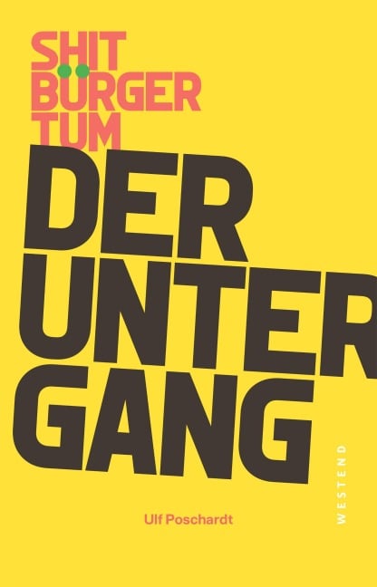 Shitbürgertum - Der Untergang - Ulf Poschardt