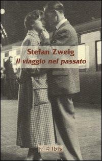 Il viaggio nel passato - Stefan Zweig