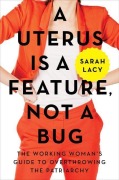 Cover-Bild zum Titel 'A Uterus Is a Feature, Not a Bug' von 'Sarah Lacy'