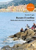 Cover-Bild zum Titel 'Bucare il confine. Storie dalla frontiera di Ventimiglia' von 'Gabriele Proglio'