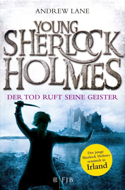 Young Sherlock Holmes 06. Der Tod ruft seine Geister - Der junge Sherlock Holmes ermittelt in Irland - Andrew Lane