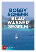 Cover-Bild zum Titel 'Blauwassersegeln' von 'Bobby Schenk'