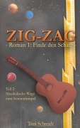 Cover-Bild zum Titel 'ZIG-ZAG Roman 1: Finde den Schatz - Teil 2 Musikalische Wege zum Sonnentempel' von 'Toni Schmidt'