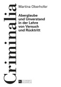 Cover-Bild zum Titel 'Aberglaube und Unverstand in der Lehre von Versuch und Rücktritt' von 'Martina Oberhofer'