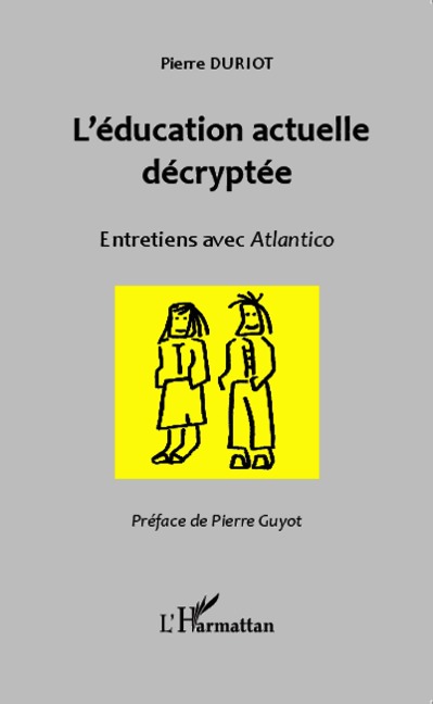 L'education actuelle decryptee - Duriot Pierre Duriot