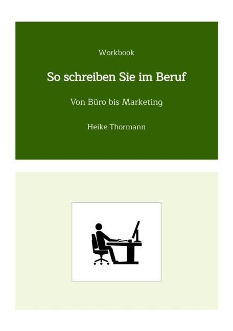 Workbook: So schreiben Sie im Beruf - Heike Thormann