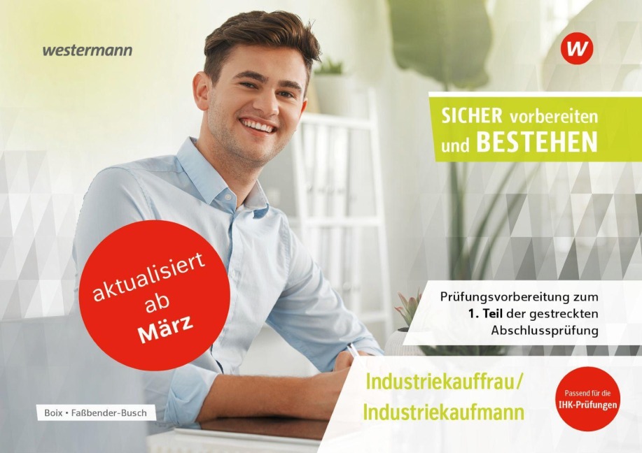 Prüfungsvorbereitung Sicher vorbereiten und bestehen. Industriekauffrau/Industriekaufmann Gestreckte Abschlussprüfung Teil 1 - Iris Faßbender-Busch, Laura Boix