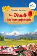 Cover-Bild zum Titel 'Im Dirndl lebt man gefährlich' von 'Markus Steiner'