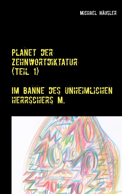 Planet der Zehnwortdiktatur (Teil 1) - Michael Häusler
