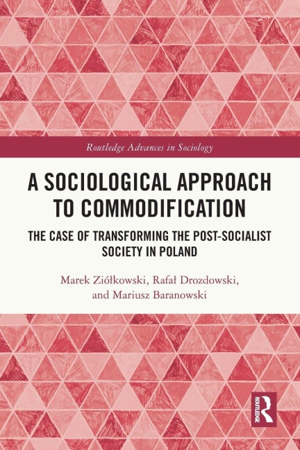 A Sociological Approach to Commodification - Marek Zió¿kowski, Rafa¿ Drozdowski, Mariusz Baranowski
