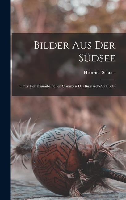 Bilder aus der Südsee - Heinrich Schnee