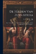 Cover-Bild zum Titel 'De Helden Van Zuid-afrika: Een Verhaal Uit Den "trek" Der Afrikaansche Boeren Uit De Kaapkolonie Naar De Transvaal...' von 'Louwrens Penning'