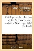 Catalogue Des Tableaux, Desseins, Estampes, Livres d'Histoire, Sciences Et Arts, Modèles En Cire - Basan-P