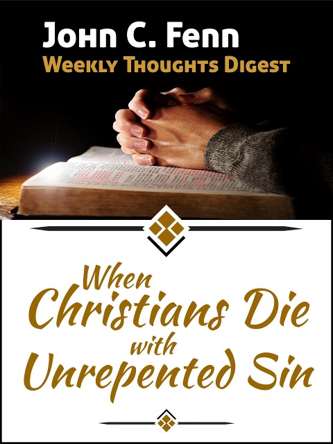 When Christians Die With Unrepented Sin - John C. Fenn