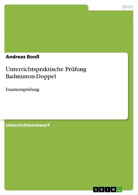 Unterrichtspraktische Prüfung Badminton-Doppel - Andreas Bonß
