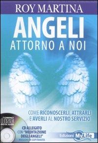 Angeli attorno a noi. Come riconoscerli, attrarli e averli al nostro servizio - Roy Martina