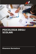 Cover-Bild zum Titel 'PSICOLOGIA DEGLI SCOLARI' von 'Khusnora Nurmatova'