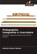 Pedagogista, insegnante e ricercatore - Antonio Alanís Huerta