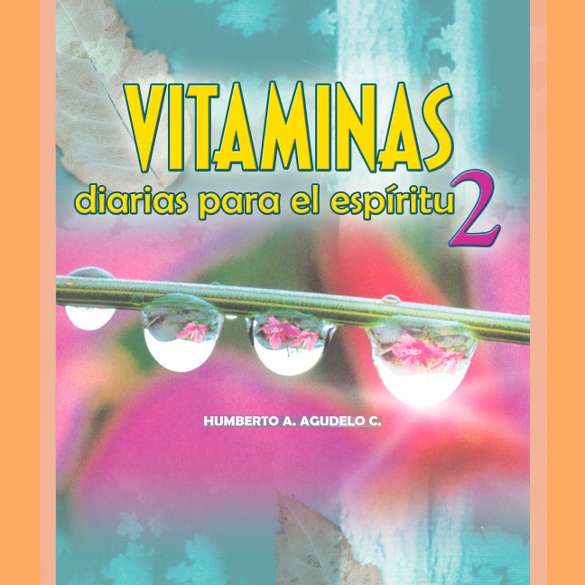 Vitaminas diarias para el espíritu 2 - Humberto A. Agudelo