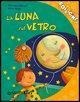 Cover-Bild zum Titel 'La luna sul vetro' von 'Manuela Monari, Silvia Raga'