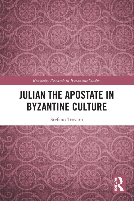 Julian the Apostate in Byzantine Culture - Stefano Trovato